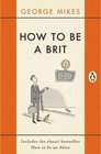 How to be a Brit Includes the Classic Bestseller How to be an Alien