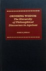Ordering Wisdom The Hierarchy of Philosophical Discourses in Aquinas