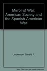 The Mirror of War American Society and the SpanishAmerican War