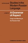 A Grammar of Aspect Usage and Meaning in the Russian Verb