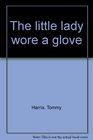 The Little Lady Wore a Glove