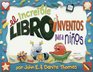 El increible libro de inventos para ninos/The Ultimate Book of Kid Concoctions Mas De 65 Inventos Sensacionales Asombrosos Y Chiflados