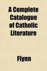 A Complete Catalogue of Catholic Literature