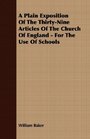 A Plain Exposition Of The ThirtyNine Articles Of The Church Of England  For The Use Of Schools