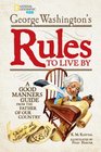 George Washington's Rules to Live By How to Sit Stand Smile and Be Cool A Good Manners Guide From the Father of Our Country