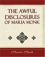 The Awful Disclosures Of Maria Monk - (1851)