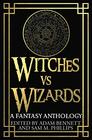 WITCHES VS WIZARDS A Fantasy Anthology