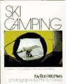 Ski Camping A Guide to the Delights of Backcountry Skiing