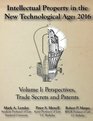 Intellectual Property in the New Technology Age 2016 Vol I Perspectives Trade Secrets and Patents