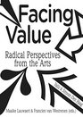 Facing Value Radical Perspectives from the Arts