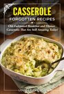 Casserole Forgotten Recipes OldFashioned Breakfast and Dinner Casseroles That Are Still Amazing Today