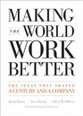 Making the World Work Better The Ideas That Shaped a Century and a Company