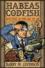 Habeas Codfish Reflections on Food and the Law
