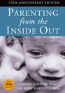 Parenting from the Inside Out 10th Anniversary revised edition How a Deeper SelfUnderstanding Can Help You Raise Children Who Thrive