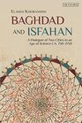 Baghdad and Isfahan A Dialogue of Two Cities in an Age of Science CA 7501750