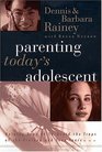 Parenting Today's Adolescent Helping Your Child Avoid the Traps of the Preteen and Teen Years
