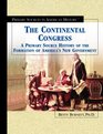 The Continental Congress A Primary Source History of the Formation of America's New Government