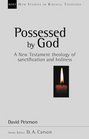 Possessed by God: New Testament Theology of Sanctification and Holiness (New Studies in Biblical Theology)