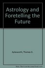 Astrology and Foretelling the Future