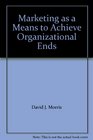 Marketing as a Means to Achieve Organizational Ends