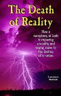 The Death of Reality How a Conspiracy of Fools Has Laid Claim to the Destiny of a Nation