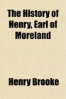 The History of Henry Earl of Moreland