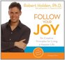 Follow Your Joy 6 Creative Principles for Living a Happier Life
