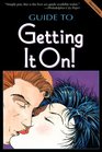 The Guide to Getting It On! (The Universe's Coolest and Most Informative Book About Sex)