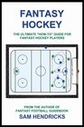 Fantasy Hockey The Ultimate Howto Guide for Fantasy Hockey Players