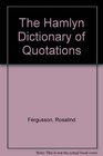 The Hamlyn Dictionary of Quotations