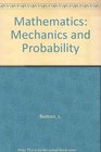Mathematics Mechanics and Probability