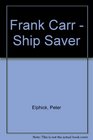 Frank Carr  Ship Saver