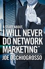 A Story About, "I Will Never Do Network Marketing"