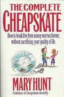 The Complete Cheapskate How to Break Free of Money Worries Forever without Sacrificing Your Quality of Life