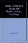 Early Childhood Education Rediscovered Readings