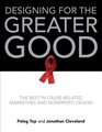 Designing for the Greater Good: The Best in Cause-Related Marketing and Nonprofit Design