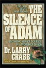 The Silence of Adam Becoming Men of Courage in a World of Chaos