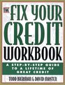 The Fix Your Credit Workbook  A StepbyStep Guide to a Lifetime of Great Credit