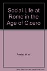 Social Life at Rome in Age of Cicero