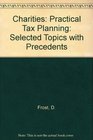 Charities Practical Tax Planning Selected Topics with Precedents