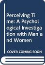 Perceiving Time A Psychological Investigation with Men and Women