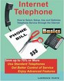 Internet Telephone Basics How to Select Setup Use and Optimize Telephone Service through the Internet