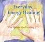 Everyday Energy Healing The Handson Healing CD