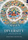 Ocean of Diversity An Unbiased Summary of Views and Practices Gradually Emerging from the Teachings of the World's Wisdom Traditions