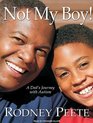 Not My Boy A Father a Son and One Family's Journey with Autism