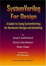 SystemVerilog For Design  A Guide to Using SystemVerilog for Hardware Design and Modeling