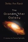 The Grandmother Galaxy A Journey Into Feminist Spirituality