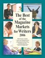 The Best of the Magazine Markets for Writers 2006