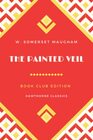 The Painted Veil The Original Classic Edition by W Somerset Maugham  Unabridged and Annotated For Modern Readers and Book Clubs