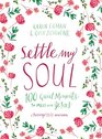 Settle My Soul 100 Quiet Moments to Meet with Jesus